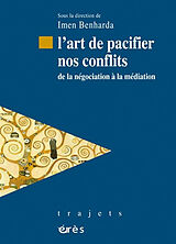 Broché L'art de pacifier nos conflits : de la négociation à la médiation de 