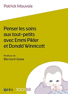 Broché Penser les soins aux tout-petits avec Emmi Pikler et Donald Winnicott de Patrick Mauvais