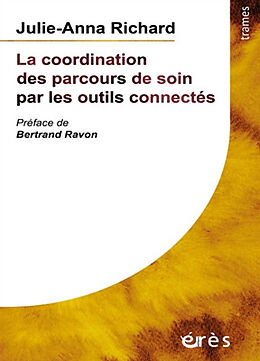 Broché La coordination des parcours de soin par les outils connectés de Julie-Anna Richard