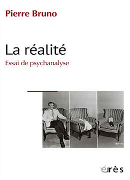 Broché La réalité : essai de psychanalyse de Pierre Bruno