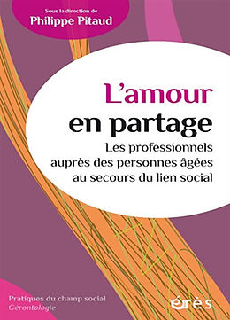 Broché L'amour en partage : les professionnels auprès des personnes âgées au secours du lien social de 