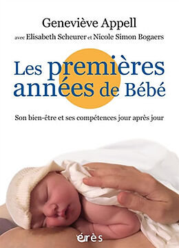 Broché Les premières années de bébé : son bien-être et ses compétences jour après jour de Geneviève Appell