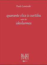 Broché Quarante clics à Curitiba. Idéolarmes de Paulo Leminski