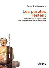 Broché Les paroles restent : conversations en psychanalyse avec Nils Gascuel et Marie-Jeanne Sala de Solal; Gascuel, Nils; Sala, Marie-J. Rabinovitch