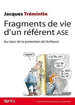 Broché Fragments de vie d'un référent ASE : au coeur de la protection de l'enfance de Jacques Trémintin