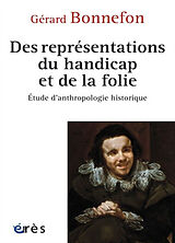Broché Des représentations du handicap et de la folie : étude d'anthropologie historique de Gérard Bonnefon