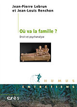 Broché Où va la famille ? : droit et psychanalyse de Jean-Pierre; Renchon, Jean-Louis Lebrun