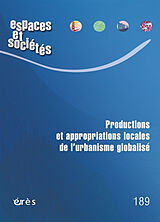 Revue Espaces et sociétés, n° 189. Productions et appropriations locales de l'urbanisme globalisé de Revue