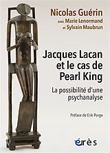 Broché Jacques Lacan et le cas de Pearl King : la possibilité d'une psychanalyse de Nicolas; Lenormand, Marie; Maubrun, Sylvie Guérin