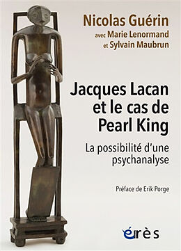 Broché Jacques Lacan et le cas de Pearl King : la possibilité d'une psychanalyse de Nicolas; Lenormand, Marie; Maubrun, Sylvie Guérin