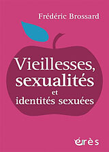 Broché Vieillesses, sexualités et identités sexuées de Frédéric Brossard