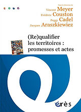 Broché (Re)qualifier les territoires : promesses et actes de 