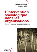 Broché L'intervention sociologique dans les organisations : retours sur une sociologie clinique de Gilles; Milly, Bruno Herreros