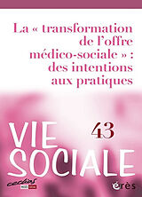 Revue Vie sociale, n° 43. La transformation de l'offre médico-sociale : des intentions aux pratiques de Revue