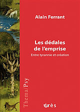 Broché Les dédales de l'emprise : entre tyrannie et création de Alain Ferrant