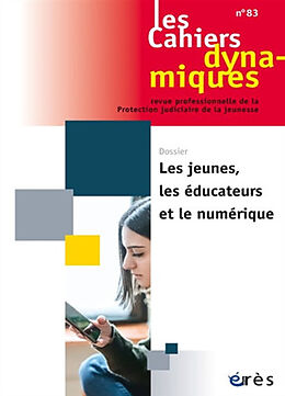 Revue Cahiers dynamiques (Les), n° 83. Les jeunes, les éducateurs et le numérique de Revue