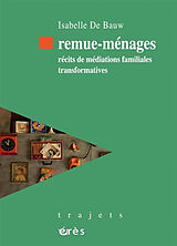 Broché Remue-ménages : récits de médiations familiales transformatives de Isabelle De Bauw