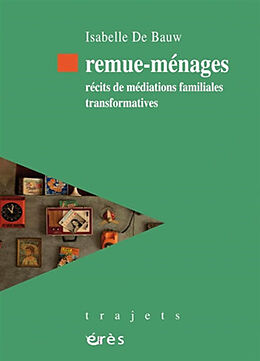 Broché Remue-ménages : récits de médiations familiales transformatives de Isabelle De Bauw