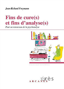 Broché Fins de cure(s) et fins d'analyse(s) : pour un renouveau de la psychanalyse de Jean-Richard Freymann