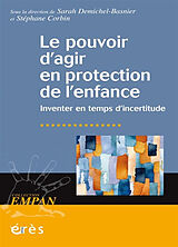 Broché Le pouvoir d'agir en protection de l'enfance : inventer en temps d'incertitude de Sarah; Corbin, Stéphane Demichel-Basnier