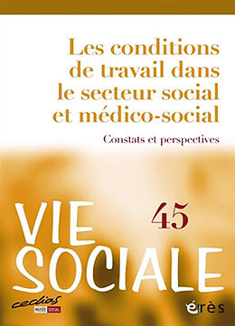  Vie sociale, n° 45. Les conditions de travail dans le secteur social et médico-social : constats et perspectives von Revue