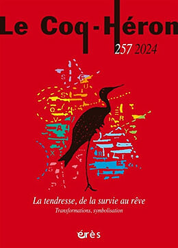 Revue Coq Héron (Le), n° 257. La tendresse, de la survie au rêve : transformations, symbolisation de Revue