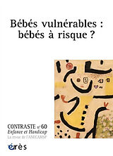 Revue Contraste : enfance et handicap, n° 60. Bébés vulnérables : bébés à risque ? de Revue