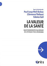 Broché La valeur de la santé : questionnements à la croisée de l'éthique et de l'économie de P.-L.; Thébaut, C.; Gzil, F. et al Weil-Dubuc