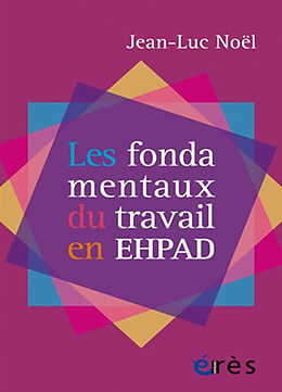 Broché Les fondamentaux du travail en Ehpad de Jean-Luc Noël