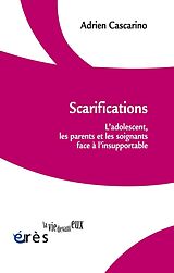 Broschiert Scarifications : l'adolescent, les parents et les soignants face à l'insupportable von Adrien Cascarino