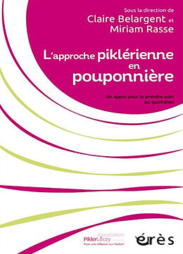 Broché L'approche piklérienne en pouponnière : un appui pour le prendre soin au quotidien de Claire ; Rasse, Miriam Belargent