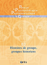 Revue Revue de psychothérapie psychanalytique de groupe, n° 83. Histoire de groupe, groupes historiens de 