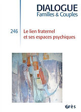 Revue Dialogue familles & couples, n° 246. Le lien fraternel et ses espaces psychiques de 