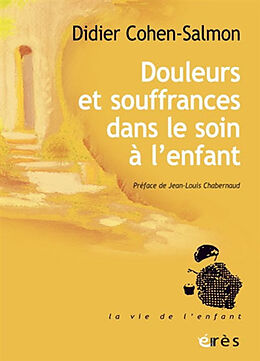 Broché Douleurs et souffrances dans le soin à l'enfant : une aventure personnelle et collective de Didier Cohen-Salmon