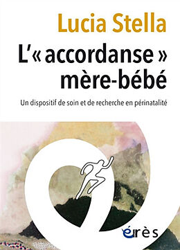 Broché L'accordanse mère-bébé : un dispositif de soin et de recherche en périnatalité de Lucia Stella