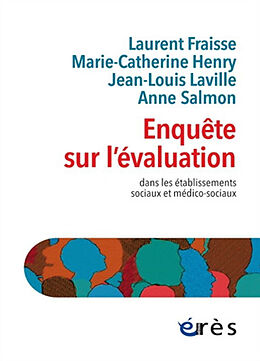 Broché Enquête sur l'évaluation : dans les établissements sociaux et médico-sociaux de Laurent ; Henry, Marie-Catherine ; Lavill Fraisse