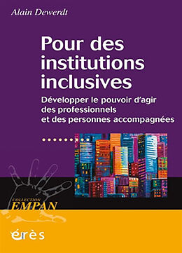 Broché Pour des institutions inclusives : développer le pouvoir d'agir des professionnels et des personnes accompagnées de Alain Dewerdt