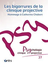  Psychologie clinique et projective, n° 37. Les bigarrures de la clinique projective : hommage à Catherine Chabert von Revue