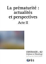  Contraste : enfance et handicap, n° 62. La prématurité : actualités et perspectives : acte II von Revue