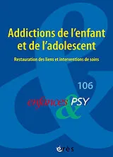  Enfances et psy, n° 106. Addictions de l'enfant et de l'adolescent : restauration des liens et interventions de soins von Revue