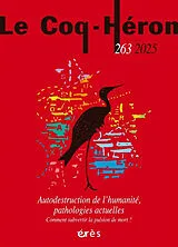  Coq Héron (Le), n° 263. Autodestruction de l'humanité, pathologies actuelles : comment subvertir la pulsion de mort ? von Revue