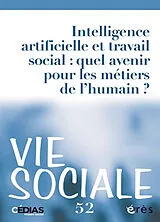  Vie sociale, n° 52. Intelligence artificielle et travail social : quel avenir pour les métiers de l'humain ? von Revue