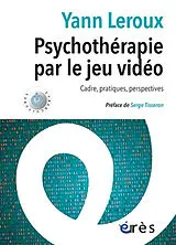 Broschiert Psychothérapie par le jeu vidéo : cadre, pratiques, perspectives von Yann Leroux