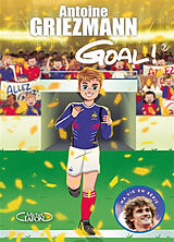 Broschiert Goal !. Vol. 7. Du rêve à la réalité von Antoine Griezmann