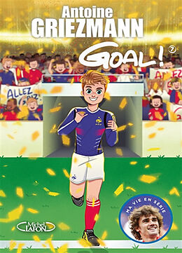 Broschiert Goal !. Vol. 7. Du rêve à la réalité von Antoine Griezmann