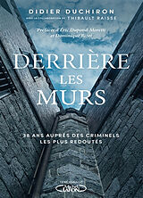 Broché Derrière les murs : 38 ans auprès des criminels les plus redoutés de Didier Duchiron