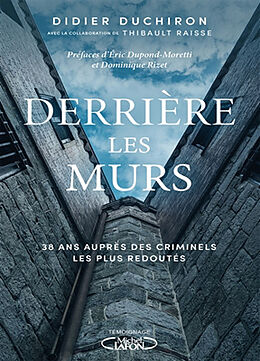 Broché Derrière les murs : 38 ans auprès des criminels les plus redoutés de Didier Duchiron