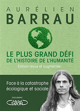 Broschiert Le plus grand défi de l'histoire de l'humanité : face à la catastrophe écologique et sociale von Aurélien Barrau