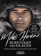 Broschiert Survivant des glaces : l'ultime challenge : la traversée du pôle Nord von Mike Horn