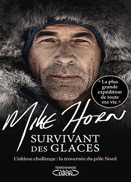 Broschiert Survivant des glaces : l'ultime challenge : la traversée du pôle Nord von Mike Horn